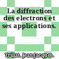 La diffraction des electrons et ses applications.