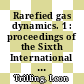 Rarefied gas dynamics. 1 : proceedings of the Sixth International Symposium on Rarefied Gas Dynamics, held at Massachusetts Institute of Technology, July, 1968 /