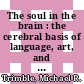 The soul in the brain : the cerebral basis of language, art, and belief [E-Book] /