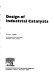 Design of industrial catalysts /