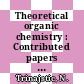 Theoretical organic chemistry : Contributed papers presented at the international symposium. pt 0002 : Dubrovnik, 30.08.1982-03.09.1982.