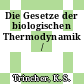 Die Gesetze der biologischen Thermodynamik /