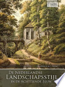 De Nederlandse Landschapsstijl in de Achttiende Eeuw [E-Book] /