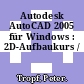 Autodesk AutoCAD 2005 für Windows : 2D-Aufbaukurs /