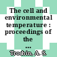 The cell and environmental temperature : proceedings of the International Symposium on Cytoecology : [International Symposium on The Role of Cellular Reactions in the Adaptation of Multicellular Organisms to Environmental Temperatures held in Leningrad From May 31 to June 5, 1963] /