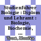 Studienführer Biologie : Diplom und Lehramt : Biologie, Biochemie, Biotechnologie /