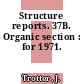 Structure reports. 37B. Organic section : for 1971.