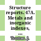 Structure reports. 47A. Metals and inorganic indexes, subject/formula indexes (1913-1980), author index (1971-1980) /