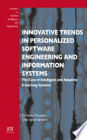 Innovative trends in personalized software engineering and information systems : the case of intelligent and adaptive e-learning systems [E-Book] /