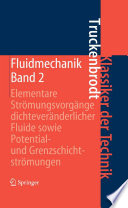 Fluidmechanik [E-Book] : Band 2: Elementare Strömungsvorgänge dichteveränderlicher Fluide sowie Potential- und Grenzschichtströmungen /