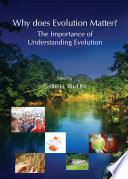 Why does evolution matter? : the importance of understanding evolution [E-Book] /