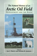 The natural history of an arctic oil field : development and the biota [E-Book] /