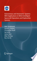 Autonomous and Autonomic Systems: With Applications to NASA Intelligent Spacecraft Operations and Exploration Systems [E-Book] : With Applications to NASA Intelligent Spacecraft Operations and Exploration Systems /