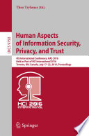Human Aspects of Information Security, Privacy, and Trust [E-Book] : 4th International Conference, HAS 2016, Held as Part of HCI International 2016, Toronto, ON, Canada, July 17-22, 2016, Proceedings /