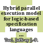 Hybrid parallel execution model for logic-based specification languages / [E-Book]