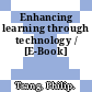 Enhancing learning through technology / [E-Book]