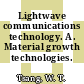 Lightwave communications technology. A. Material growth technologies.