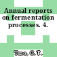 Annual reports on fermentation processes. 4.