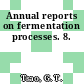 Annual reports on fermentation processes. 8.