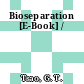 Bioseparation [E-Book] /
