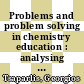 Problems and problem solving in chemistry education : analysing data, looking for patterns and making deductions [E-Book] /
