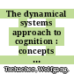 The dynamical systems approach to cognition : concepts and empirical paradigms based on self-organization, embodiment, and coordination dynamics [E-Book] /