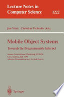 Mobile Object Systems Towards the Programmable Internet [E-Book] : Second International Workshop, MOS'96, Linz, Austria, July 8 - 9, 1996, Selected Presentations and Invited Papers /