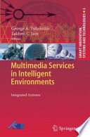 Multimedia Services in Intelligent Environments [E-Book] : Integrated Systems /