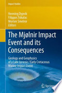 The Mjølnir Impact Event and its Consequences [E-Book] : Geology and Geophysics of a Late Jurassic/Early Cretaceous Marine Impact Event /