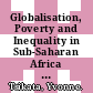 Globalisation, Poverty and Inequality in Sub-Saharan Africa [E-Book]: A Political Economy Appraisal /