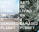 Arts of living on a damaged planet : ghost of the anthropocene [E-Book] /
