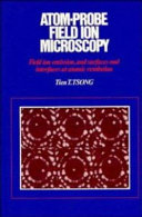 Atom-probe field ion microscopy : field ion emission and surfaces and interfaces at atomic resolution /