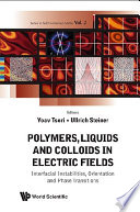 Polymers, liquids and colloids in electric fields : interfacial instabilities, orientation and phase transitions /