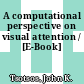 A computational perspective on visual attention / [E-Book]