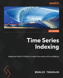Time series indexing : implement iSAX in Python to index time series with confidence [E-Book] /
