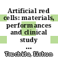 Artificial red cells: materials, performances and clinical study as blood substitutes/