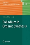 Palladium in organic synthesis [E-Book] /