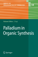 Palladium in Organic Synthesis [E-Book] : -/- /