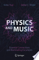 Physics and Music [E-Book] : Essential Connections and Illuminating Excursions /