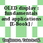 OLED display : fundamentals and applications [E-Book] /