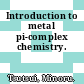 Introduction to metal pi-complex chemistry.