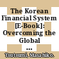 The Korean Financial System [E-Book]: Overcoming the Global Financial Crisis and Addressing Remaining Problems /