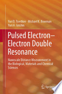 Pulsed Electron-Electron Double Resonance [E-Book] : Nanoscale Distance Measurement in the Biological, Materials and Chemical Sciences /