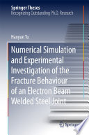 Numerical Simulation and Experimental Investigation of the Fracture Behaviour of an Electron Beam Welded Steel Joint [E-Book] /