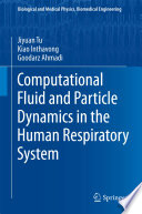 Computational Fluid and Particle Dynamics in the Human Respiratory System [E-Book] /