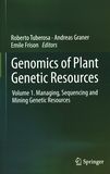Genomics of plant genetic resources . 1 . Managing, sequencing and mining genetic resources /