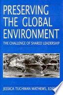 Preserving the global environment : the challenge of shared leadership /