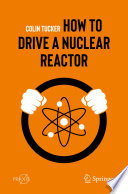 How to Drive a Nuclear Reactor [E-Book] /