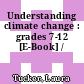 Understanding climate change : grades 7-12 [E-Book] /