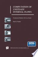 Computation of Unsteady Internal Flows [E-Book] : Fundamental Methods with Case Studies /